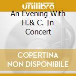 An Evening With H.& C. In Concert cd
