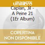 Caplan, Jil - A Peine 21 (1Er Album) cd