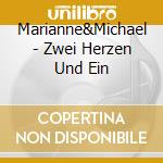 Marianne&Michael - Zwei Herzen Und Ein cd