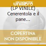 (LP VINILE) Cenerentola e il pane quotidiano lp vinile di Alberto Camerini