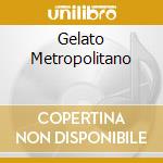 Gelato Metropolitano cd musicale di Alberto Camerini