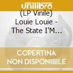 (LP Vinile) Louie Louie - The State I'M In vinile