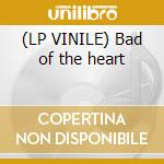(LP VINILE) Bad of the heart cd