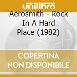 Aerosmith - Rock In A Hard Place (1982) cd musicale di AEROSMITH