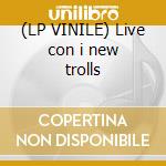 (LP VINILE) Live con i new trolls cd