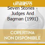 Seven Stories - Judges And Bagman (1991) cd musicale di Seven Stories