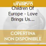 Children Of Europe - Love Brings Us Together cd