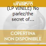 (LP VINILE) No parlez/the secret of association cd