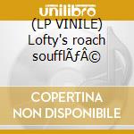 (LP VINILE) Lofty's roach soufflÃƒÂ© cd