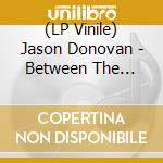 (LP Vinile) Jason Donovan - Between The Lines vinile