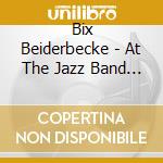 Bix Beiderbecke - At The Jazz Band Ball Vol 2 - Bix Beierbecke cd