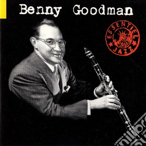 Benny Goodman - Benny Goodman Essential cd musicale di Benny Goodman