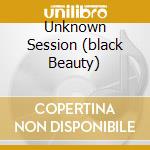 Unknown Session (black Beauty) cd