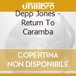 Depp Jones - Return To Caramba cd