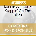 Lonnie Johnson - Steppin' On The Blues cd