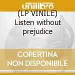(LP VINILE) Listen without prejudice cd