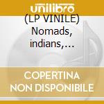 (LP VINILE) Nomads, indians, saints cd