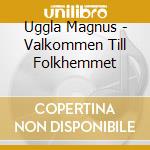 Uggla Magnus - Valkommen Till Folkhemmet cd musicale di Uggla Magnus