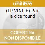 (LP VINILE) Pair a dice found lp vinile di Tuna Hot