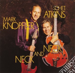 Chet Atkins / Mark Knopfler - Neck And Neck cd musicale di ATKINS CHET/KNOPFLER MARK