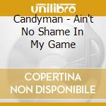 Candyman - Ain't No Shame In My Game cd