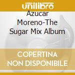 Azucar Moreno-The Sugar Mix Album cd