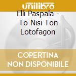Elli Paspala - To Nisi Ton Lotofagon cd