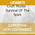 Croft Monte - Survival Of The Spirit