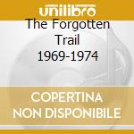 The Forgotten Trail 1969-1974 cd