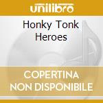 Honky Tonk Heroes cd