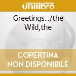 Greetings../the Wild,the cd