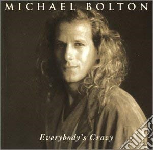 Michael Bolton - Everybody'S Crazy cd musicale di Michael Bolton