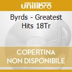 Byrds - Greatest Hits 18Tr cd