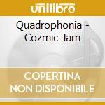 Quadrophonia - Cozmic Jam cd musicale di QUADROPHONIA