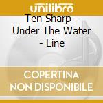 Ten Sharp - Under The Water - Line cd musicale di Sharp Ten