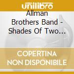 Allman Brothers Band - Shades Of Two Worlds cd