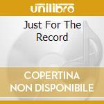 Just For The Record cd