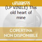 (LP VINILE) This old heart of mine cd