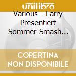 Various - Larry Presentiert Sommer Smash Hits 91 cd