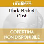 Black Market Clash cd