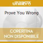 Prove You Wrong cd musicale di PRONG