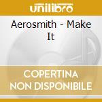 Aerosmith - Make It cd musicale di Aerosmith