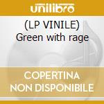(LP VINILE) Green with rage cd
