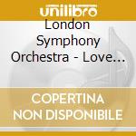 London Symphony Orchestra - Love Symphonies cd