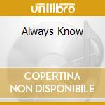 Always Know cd