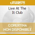 Live At The It Club cd