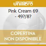 Pink Cream 69 - 49?/8? cd
