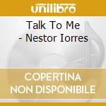 Talk To Me - Nestor Iorres cd