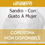 Sandro - Con Gusto A Mujer cd musicale di Sandro