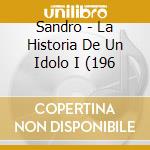 Sandro - La Historia De Un Idolo I (196 cd